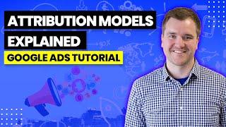 Google Ads/Analytics Attribution Models Explained - Beginner Level Tutorial