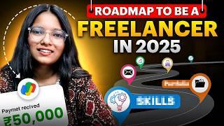 Roadmap to be a Freelancer in 2025 with Zero Experience - NO BS GUIDE