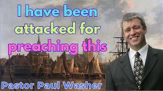 I have been attacked for preaching this - Paul Washer Sermons