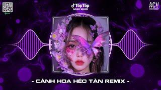 GIỐNG NHƯ MỘT VỞ KỊCH BUỒN ANH DIỄN TRỌN CẢ HAI VAI | CÁNH HOA HÉO TÀN REMIX 2024 | BASS CĂNG CỰC