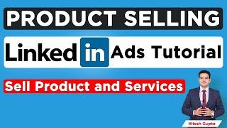 LinkedIn Ads Tutorial | Product Selling Ads LinkedIn | LinkedIn Marketing Tutorial Hindi by Hitesh