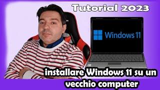 Come installare Windows 11 su un vecchio computer non supportato tutorial 2023