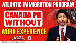 Atlantic Immigration Program : Canada PR Process | AIP Canada Immigration | IRCC