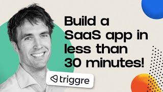 Build your own SaaS application in 30 minutes with no-code (feat. Triggre)