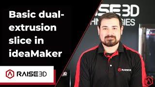 Preparing Dual Extrusion models for 3D printing in ideamaker | Raise3D Quick Tech Tip