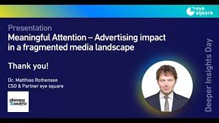 "Meaningful Attention – Advertising Impact in a Fragmented Media Landscape" at Deeper Insights Days