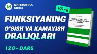 Funksiyaning o’sish va kamayish oraliqlari 120-dars   /  M.Usmonov