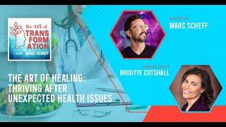 The Art Of Healing: Thriving After Unexpected Health Issues With Brigitte Cutshall