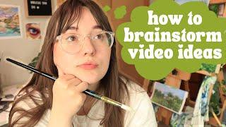 How To Come Up With Video Ideas for Artists & Art Channels