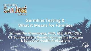 Germline Testing & What it Means for Families - Life Fest 2024