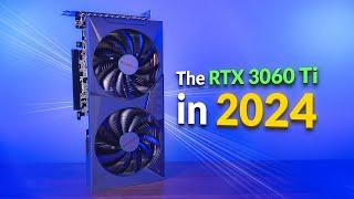 Is the RTX 3060 Ti Still Worth It in 2024?