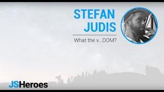 What the v...DOM? - Stefan Judis | JSHeroes 2018