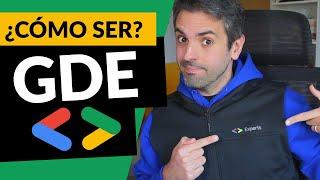 Cómo ser GOOGLE DEVELOPER EXPERT (GDE)