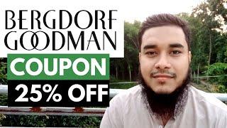 Bergdorf Goodman Coupon 25% OFF - Bergdorf Goodman Promo Code -Tested - Habib655 Dawyen