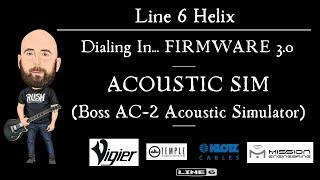 Line 6 Helix FIRMWARE 3.0 | Dialing In... ACOUSTIC SIM!! (FREE PRESET!)