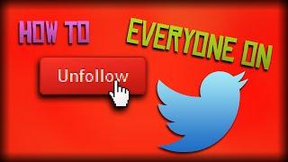 HOW TO UNFOLLOW EVERYONE ON TWITTER (The Fastest Way)