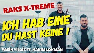 Yasin Yildiz ft. Hakim Lokman - ICH HAB EINE DU HAST KEINE -Keyne - RAKS X-TREME ( official video )