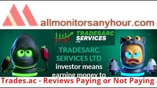 Trades.ac, Reviews Paying Or Not Paying, & #TODAY NEW HYIP, #all hyip monitors 24 hour,