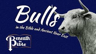 Bulls in the Bible and Ancient Near East