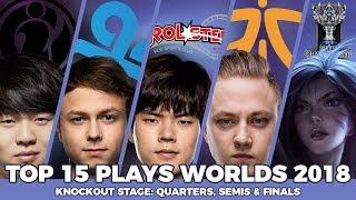 Top 15 Best Plays Worlds 2018 - Knockout Stage