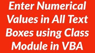 How to enter numerical values in all text boxes using class module in Excel