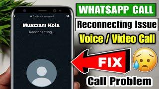 whatsapp call reconnecting problem | whatsapp call reconnecting issues | whatsApp call connecting