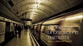 Progressive Underground Elements | Progressive House Set | 2017 Mixed By Johnny M