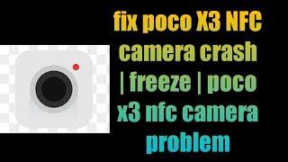 fix poco X3 NFC camera crash | freeze | poco x3 nfc camera problem