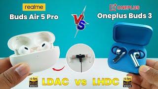 Oneplus Buds 3 VS Realme Buds Air 5 pro Comparison  LDAC VS LHDC  The Best Earbuds Under 5000 