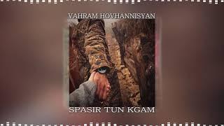 Vahram Hovhannisyan - Spasir Tun Kgam