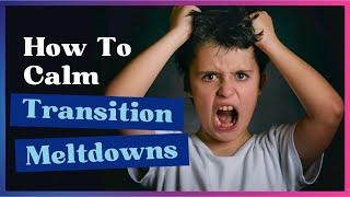 How Do You Help a Child Who Struggles with Transitions Feel More Comfortable and Avoid Meltdowns?