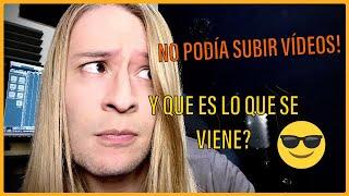 PORQUE YA NO SUBÍA VIDEOS AL CANAL?? . Y QUE ES LO QUE SE VIENE? 