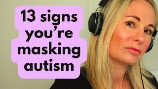 how to spot high masking autism:  13 signs