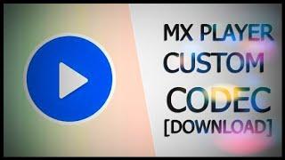 MX Player Old Custom Codecs Websites Link