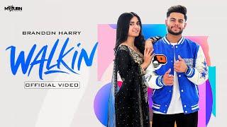 Walkin (HD Video) Brandon Harry Ft Aakrati Kapoor | Avvy Khaira | Meavin | Latest Punjabi Songs 2024