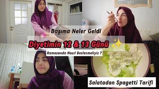 Zayıflama Sürecim 12&13 Gün /Kameram Çorbanın İçine Düştü /Ramazanda Nelere Dikkat Etmeliyiz 