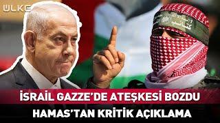 İsrail Gazze'de Ateşkesi Bozdu! Hamas'tan Kritik Açıklama... #Sondakika