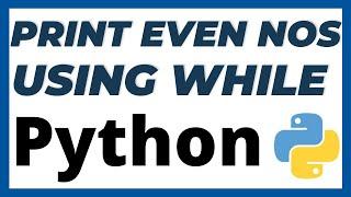 Python program to print even numbers using while loop tutorial