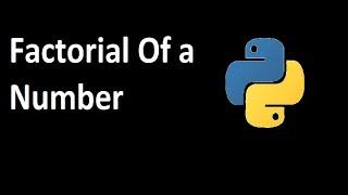 Find Factorial Of a Number in Python