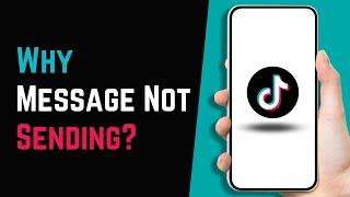 How to Fix Tiktok Messages Not Sending | Tiktok message problem Solved