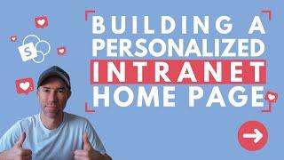 SharePoint Masterclass: Building a personalized Intranet Home Page