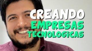 Consejos para crear empresas tecnológicas