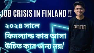 Job Crisis in Finland ! Situations That You Must Need To Know Before Coming In Finland In 2024|