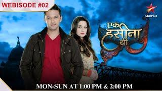 Ek Hasina Thi | Webisode 02