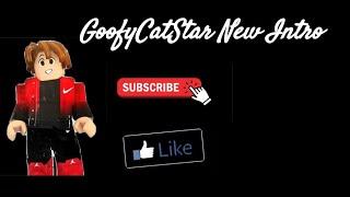 GoofyCatStar New Intro!