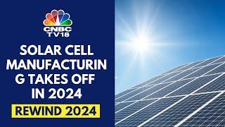 Rewind 2024: Solar Cell Players Rally To Motown And The Green Transition | CNBC TV18