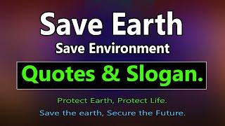 Save environment Slogan & Save Earth slogan Quotes. Save Earth Slogans that rhyme. Environment day.