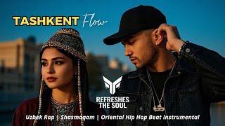 Refreshes The Soul - Tashkent Flow | Uzbek Rap | Shashmaqam | Oriental Hip Hop Beat Instrumental