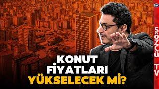 Konut Almak İçin Doğru Zaman mı? Mert Başaran Tek Tek Anlattı! Yükseliş Sürecek mi?