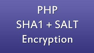 PHP SHA1 Salt Encryption Tutorial